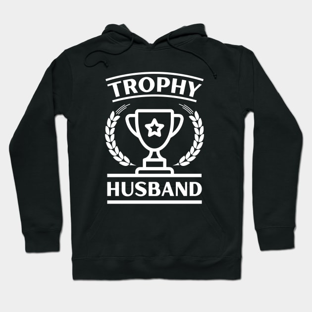 trophy husband - a gift for husband Hoodie by Emma Creation